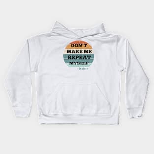 Don't Make Me Repeat Myself, History (Vintage ) Kids Hoodie